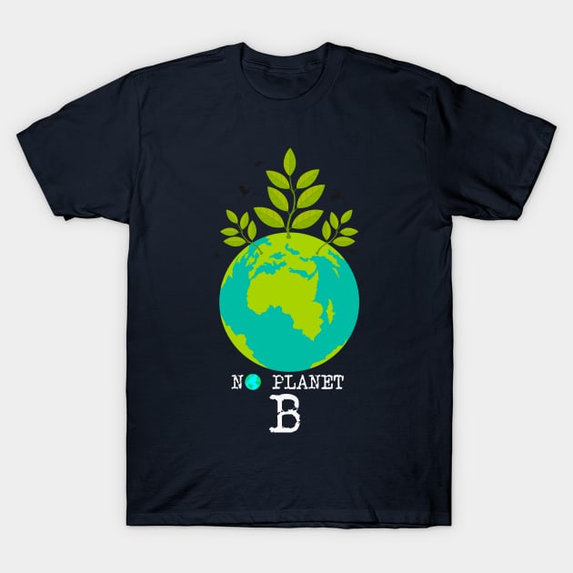 NO PLANET B T-Shirt by tedd